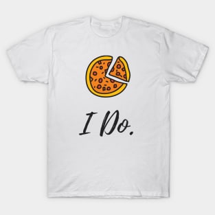 I Do Pizza T-shirt T-Shirt